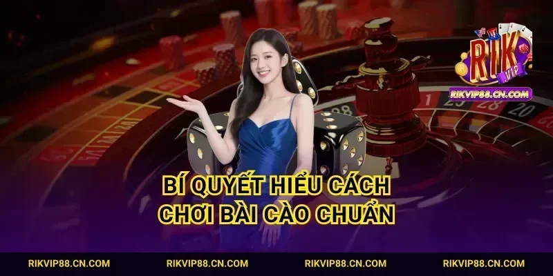 Bí quyết hiểu cách chơi bài Cào chuẩn