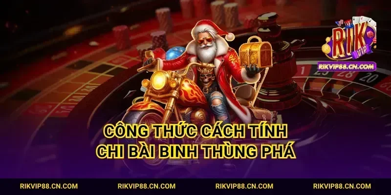 Công thức cách tính chi bài binh thùng phá