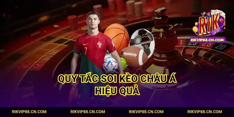 Quy tắc soi kèo Châu Á hiệu quả
