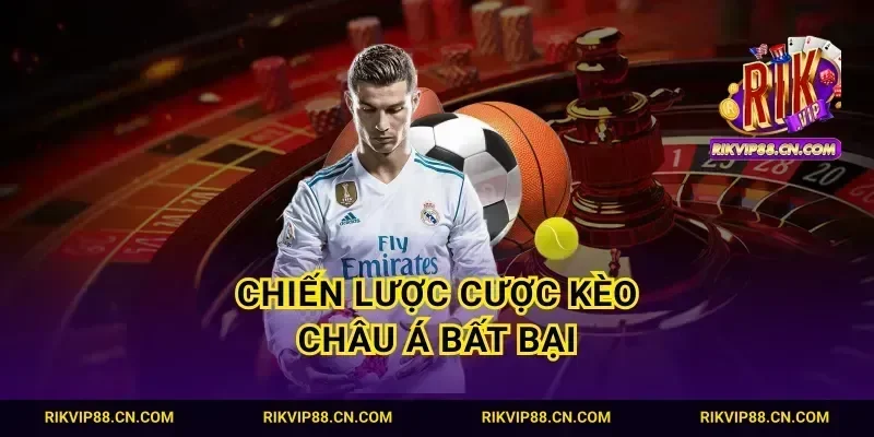 Chiến lược cược kèo Châu Á bất bại