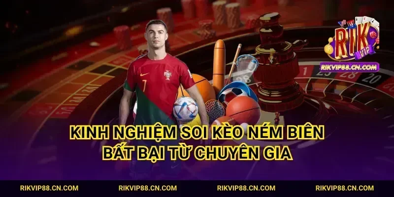 Kinh nghiệm soi kèo ném biên bất bại từ chuyên gia
