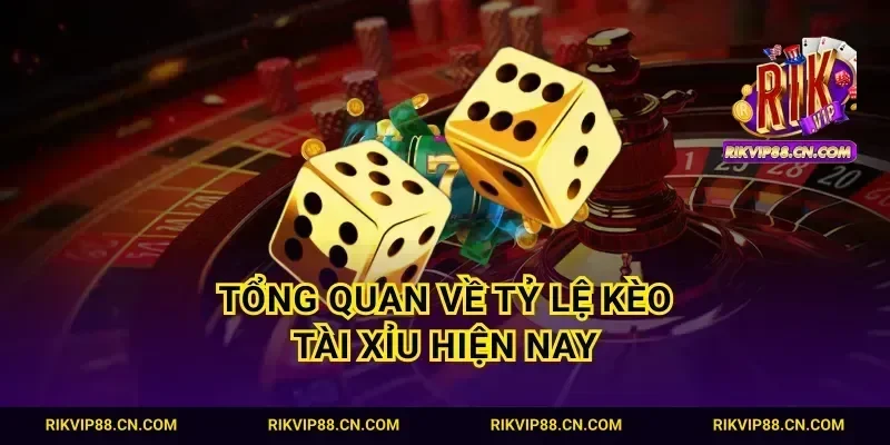 Tổng quan về tỷ lệ kèo tài xỉu hiện nay