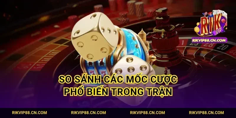 So sánh các mốc cược phổ biến trong trận