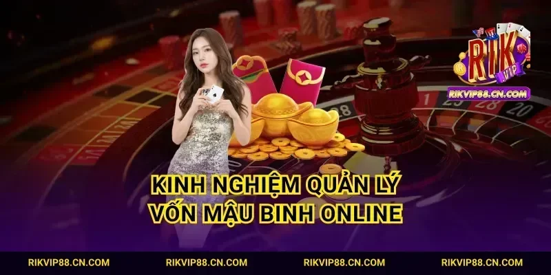 Kinh nghiệm quản lý vốn mậu binh online