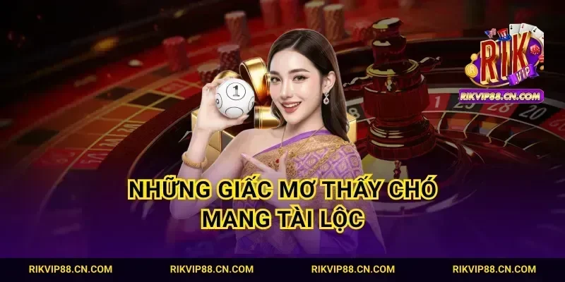 Những giấc mơ thấy chó mang tài lộc