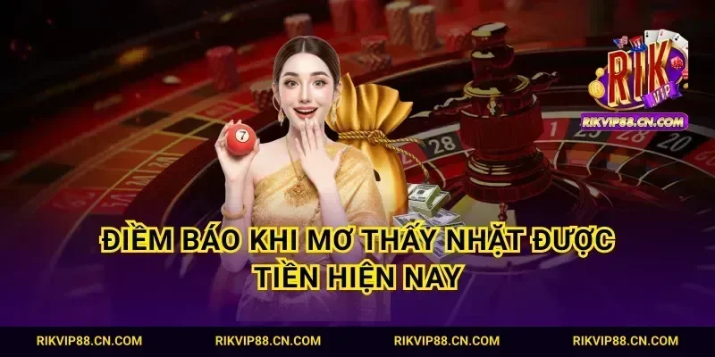 Điềm báo khi mơ thấy nhặt được tiền hiện nay