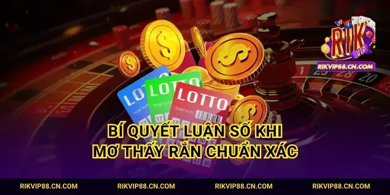 Bí quyết luận số khi mơ thấy rắn chuẩn xác
