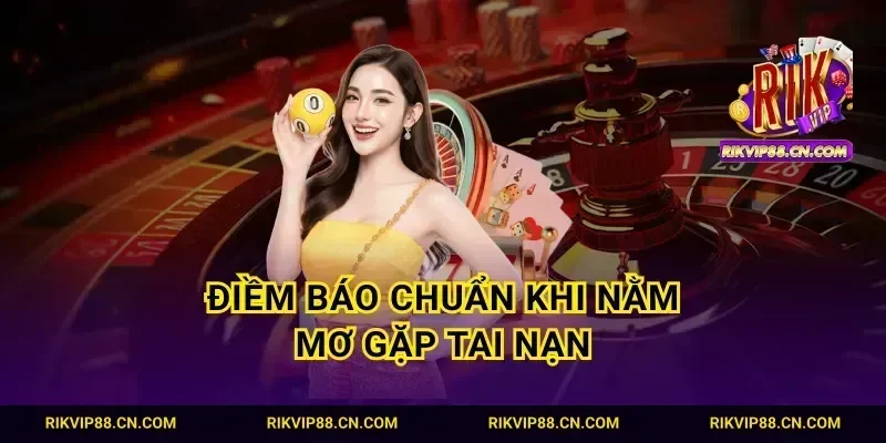 Điềm báo chuẩn khi nằm mơ gặp tai nạn