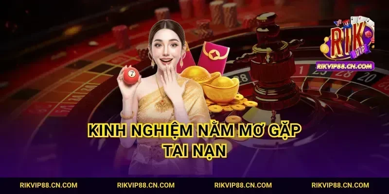 Kinh nghiệm nằm mơ gặp tai nạn